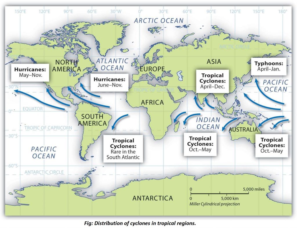 1500E 
300w 
1200E 
900E 
NO 
600E 
vuTLANTlC 
A OCEAN 
Hurricanes: 
June-Nov. 
SOUTH 
ERICA 
600E 
ARCTIC OCEAN 
UROP 
AFRICA 
91 E 
ASIA 
Tropical 
Cyclones: 
April—Dec. 
1200E 
1500E 
1800 
Hurricanes: AME 
May—Nov. 
-BOON 
EQUATOR 
-00 
TROPIC OF CAPRICORN 
-BOGS 
PACIFIC 
OCEAN 
600S 
ANTARCTIC CIRCLE 
INDIAN 
OCEAN 
Tropical 
Cyclones: 
Oct.-May 
Typhoons: 
April-Jan. 
PACIFIC 
OCEAN 
STRALIA 
Tropical 
Cyclones: 
Oct.—May 
Tropical 
Cyclones: 
Rare in the 
South Atlantic 
ANTARCTICA 
5,000 miles 
5,000 km 
Miller Cylindrical projection 
Fig: Distribution of cyclones in tropical regions. 