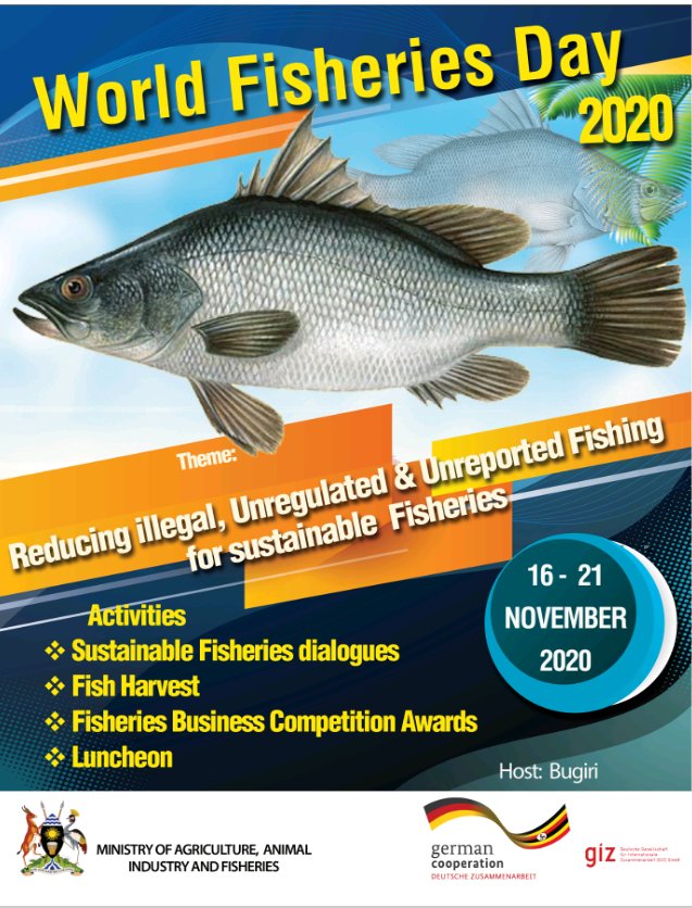 Unregulated 
Reducing illegal' —inab\e Fiss 
16- 21 
•es 
NOVEMBER 
+ Fisheries dialogues 
2020 
•:• Fish Harvest 
Fisheries Business Convetition Awa(S 
+ Luncheon 
MINISTRY AGRKULTURE. ANIMAL 
INDUSTRY AND FISHERIES 
Host: Bugiri 
giz 
german 
cooperation 