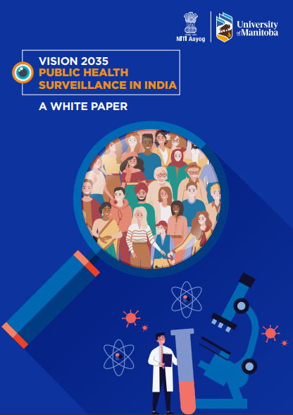 University 
e'Manit0ba 
VISION 2035 
PUBLIC HEALTH 
SURVEILLANCE IN INDIA 
A WHITE PAPER 