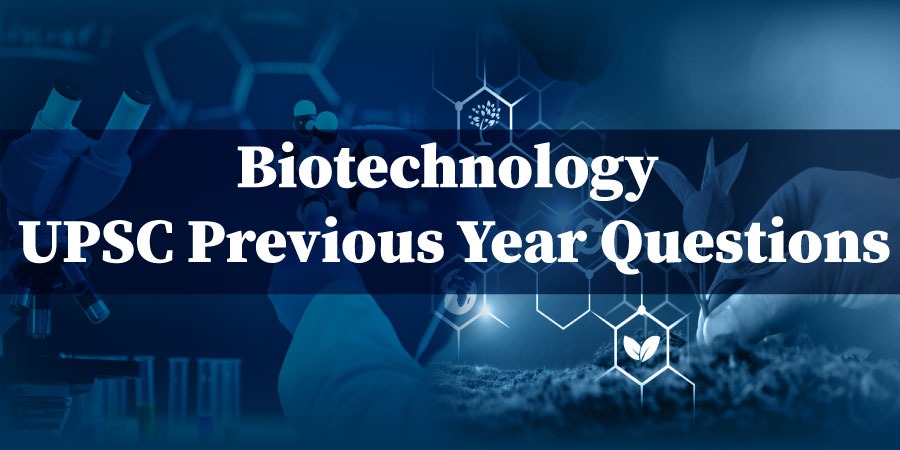 BioTechnology UPSC Previous Year Questions