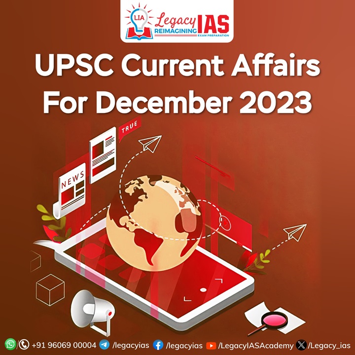 Daily Current Affairs December 2023 For UPSC Legacy IAS Academy