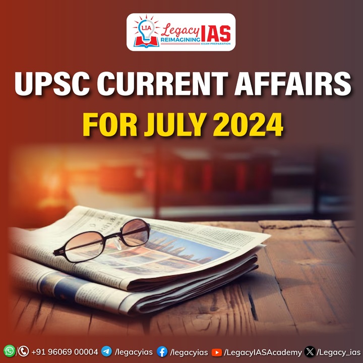 Daily Current Affairs July 2024 For UPSC Legacy IAS Academy